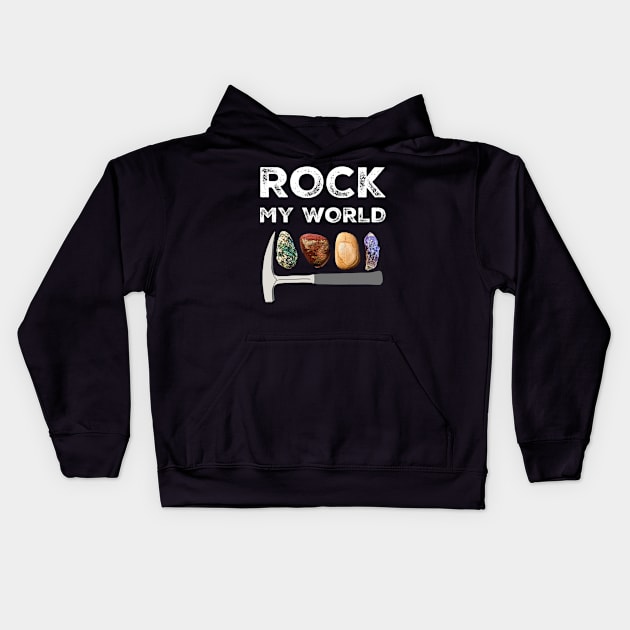 ROCK MY WORLD - Geology Pick Hammer Rockhound Rockhounding Kids Hoodie by Laura Rucker